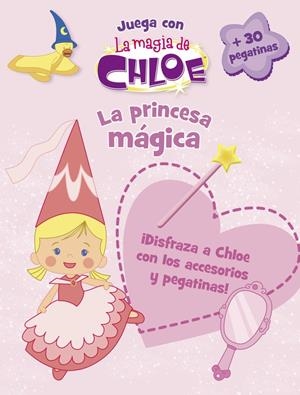 LA PRINCESA MÁGICA (LA MAGIA DE CHLOE. ACTIVIDADES) | 9788437201177 | VARIOS AUTORES | Llibreria La Font de Mimir - Llibreria online Barcelona - Comprar llibres català i castellà