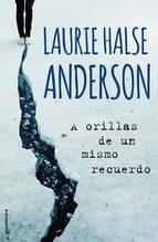 A ORILLAS DE UN MISMO RECUERDO | 9788499189444 | HALSE ANDERSON, LAURIE | Llibreria La Font de Mimir - Llibreria online Barcelona - Comprar llibres català i castellà