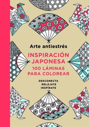 ARTE ANTIESTRÉS: INSPIRACIÓN JAPONESA. 100 LÁMINAS PARA COLOREAR | 9788401015595 | VARIOS AUTORES | Llibreria La Font de Mimir - Llibreria online Barcelona - Comprar llibres català i castellà