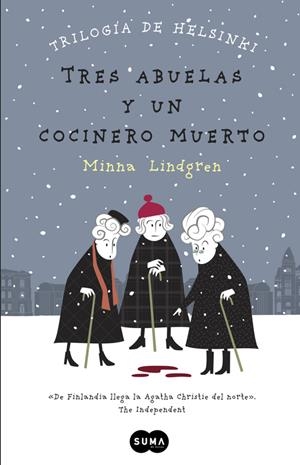 TRES ABUELAS Y UN COCINERO MUERTO (TRILOGÍA DE HELSINKI 1) | 9788483657911 | LINDGREN,MINNA | Llibreria La Font de Mimir - Llibreria online Barcelona - Comprar llibres català i castellà