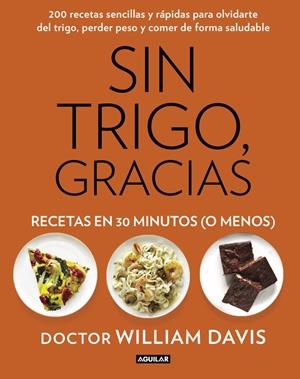 SIN TRIGO, GRACIAS. RECETAS EN 30 MINUTOS (¡O MENOS!) | 9788403014572 | DAVIS,WILLIAM | Llibreria La Font de Mimir - Llibreria online Barcelona - Comprar llibres català i castellà