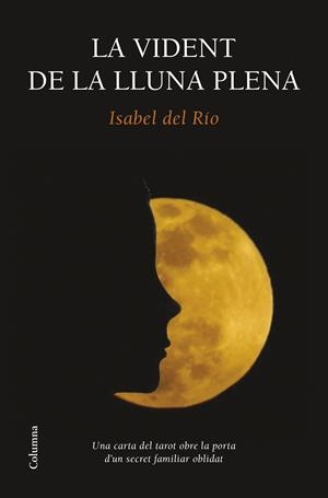 LA VIDENT DE LA LLUNA PLENA | 9788466419574 | ISABEL DEL RÍO | Llibreria La Font de Mimir - Llibreria online Barcelona - Comprar llibres català i castellà