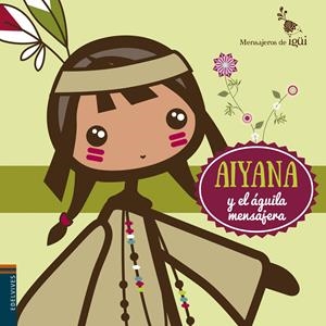 AIYANA Y EL ÁGUILA MENSAJERA | 9788426398314 | ALCANTARA SAGARBI, RICARDO | Llibreria La Font de Mimir - Llibreria online Barcelona - Comprar llibres català i castellà