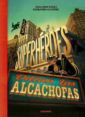 LOS SUPERHÉROES ODIAN LAS ALCACHOFAS | 9788426393883 | SÈBASTIEN PEREZ (FRANCÉS) | Llibreria La Font de Mimir - Llibreria online Barcelona - Comprar llibres català i castellà
