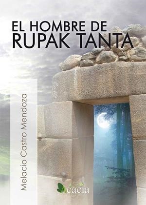 EL HOMBRE DE RUPAK TANTA | 9788416113569 | CASTRO MENDOZA, MELACIO | Llibreria La Font de Mimir - Llibreria online Barcelona - Comprar llibres català i castellà