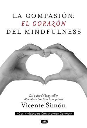 LA MEDITACIÓN: EL CORAZÓN DEL MINDFULNESS | 9788415132134 | SIMÓN, VICENTE | Llibreria La Font de Mimir - Llibreria online Barcelona - Comprar llibres català i castellà