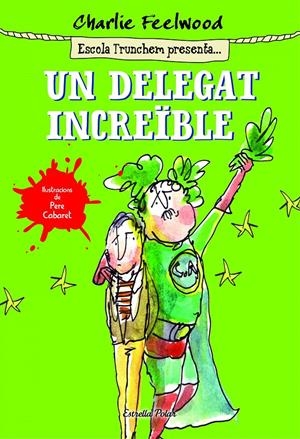 UN DELEGAT INCREÏBLE | 9788490578643 | CHARLIE FEELWOOD | Llibreria La Font de Mimir - Llibreria online Barcelona - Comprar llibres català i castellà