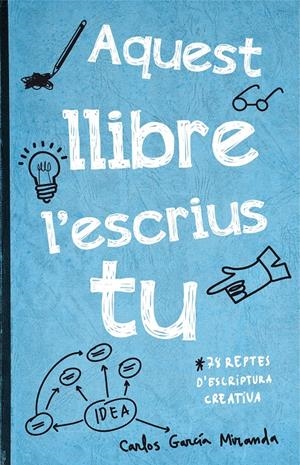 AQUEST LLIBRE L'ESCRIUS TU | 9788416297306 | CARLOS GARCÍA MIRANDA | Llibreria La Font de Mimir - Llibreria online Barcelona - Comprar llibres català i castellà