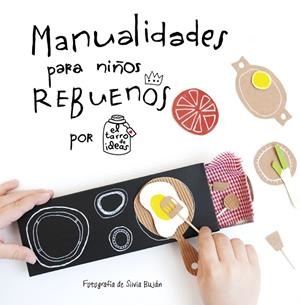 MANUALIDADES PARA NIÑOS REBUENOS. EL TARRO DE IDEAS | 9788437201108 | CASADO,GEMA | Llibreria La Font de Mimir - Llibreria online Barcelona - Comprar llibres català i castellà