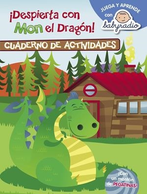 DESPIERTA CON MON EL DRAGÓN (CUADERNO DE ACTIVIDADES) (JUEGA Y APRENDE CON BABYR | 9788437201153 | BABYRADIO | Llibreria La Font de Mimir - Llibreria online Barcelona - Comprar llibres català i castellà