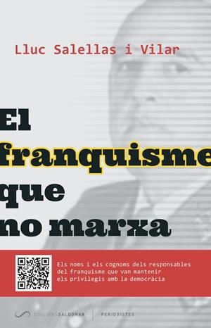 EL FRANQUISME QUE NO MARXA | 9788494289651 | SALELLAS I VILLAR, LLUC | Llibreria La Font de Mimir - Llibreria online Barcelona - Comprar llibres català i castellà