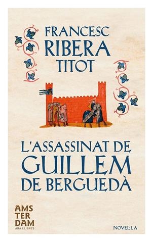 L'ASSASSINAT DE GUILLEM DE BERGUEDÀ | 9788415645634 | RIBERA I TONEU, FRANCESC | Llibreria La Font de Mimir - Llibreria online Barcelona - Comprar llibres català i castellà