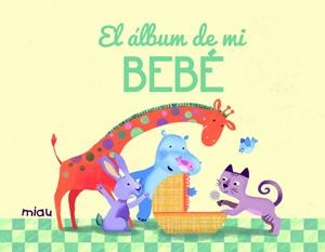 ÁLBUM DE MI BEBÉ | 9788416082940 | Llibreria La Font de Mimir - Llibreria online Barcelona - Comprar llibres català i castellà