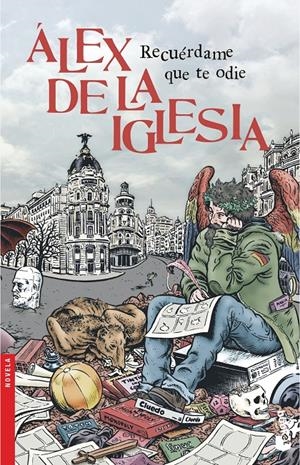RECUÉRDAME QUE TE ODIE | 9788408140535 | ÁLEX DE LA IGLESIA | Llibreria La Font de Mimir - Llibreria online Barcelona - Comprar llibres català i castellà