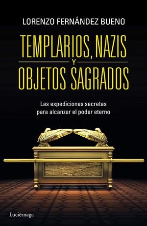TEMPLARIOS, NAZIS Y OBJETOS SAGRADOS | 9788415864608 | LORENZO FERNÁNDEZ BUENO | Llibreria La Font de Mimir - Llibreria online Barcelona - Comprar llibres català i castellà