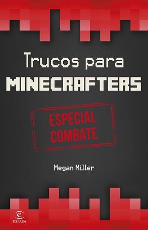 MINECRAFT.TRUCOS PARA MINECRAFTERS. ESPECIAL COMBATE | 9788467045093 | MEGAN MILLER | Llibreria La Font de Mimir - Llibreria online Barcelona - Comprar llibres català i castellà