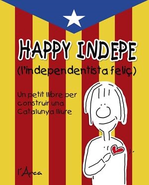 HAPPY INDEPE | 9788494250545 | MANEL MERITXELL : BENET PALAUS | Llibreria La Font de Mimir - Llibreria online Barcelona - Comprar llibres català i castellà