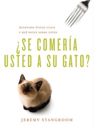 ¿SE COMERÍA USTED A SU GATO? | 9788484837787 | STANGROOM, JEREMY | Llibreria La Font de Mimir - Llibreria online Barcelona - Comprar llibres català i castellà