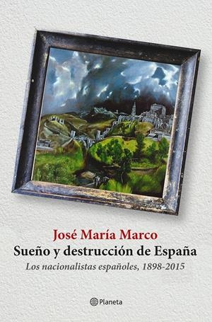 SUEÑO Y DESTRUCCIÓN DE ESPAÑA | 9788408141310 | JOSÉ MARÍA MARCO | Llibreria La Font de Mimir - Llibreria online Barcelona - Comprar llibres català i castellà