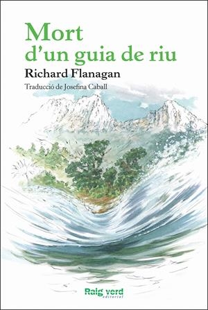 MORT D'UN GUIA DE RIU | 9788415539957 | FLANAGAN, RICHARD | Llibreria La Font de Mimir - Llibreria online Barcelona - Comprar llibres català i castellà