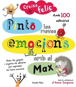 CREIXO FELIÇ. PINTO LES MEVES EMOCIONS AMB EL MAX | 9788490579459 | AA. VV. | Llibreria La Font de Mimir - Llibreria online Barcelona - Comprar llibres català i castellà