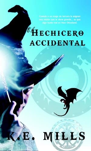 EL HECHICERO ACCIDENTAL | 9788490187005 | MILLS, K.E | Llibreria La Font de Mimir - Llibreria online Barcelona - Comprar llibres català i castellà