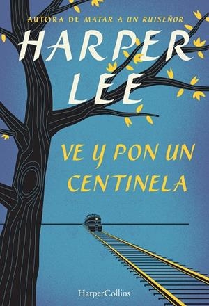 VE Y PON UN CENTINELA | 9788468767031 | LEE, HARPER | Llibreria La Font de Mimir - Llibreria online Barcelona - Comprar llibres català i castellà