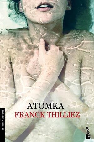 ATOMKA | 9788423347704 | FRANCK THILLIEZ | Llibreria La Font de Mimir - Llibreria online Barcelona - Comprar llibres català i castellà