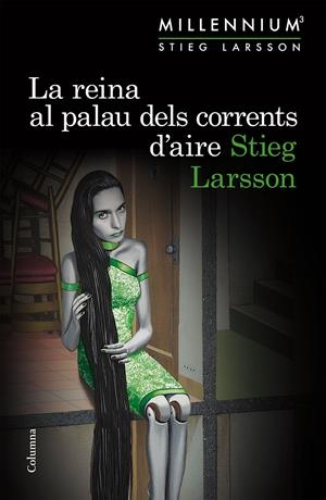 LA REINA AL PALAU DELS CORRENTS D'AIRE (SÈRIE MILLENNIUM 3) | 9788466419987 | STIEG LARSSON | Llibreria La Font de Mimir - Llibreria online Barcelona - Comprar llibres català i castellà