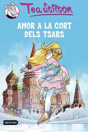 AMOR A LA CORT DELS TSARS | 9788490579763 | TEA STILTON | Llibreria La Font de Mimir - Llibreria online Barcelona - Comprar llibres català i castellà