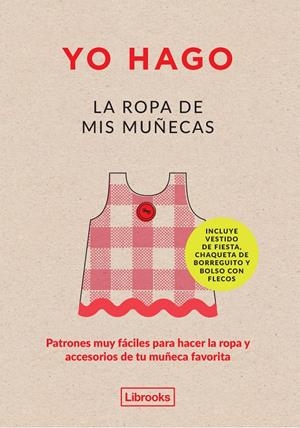 YO HAGO LA ROPA DE MIS MUÑECAS | 9788494338878 | SCOTT-SMITH, LOUISSE/VAUX, GEORGIA | Llibreria La Font de Mimir - Llibreria online Barcelona - Comprar llibres català i castellà