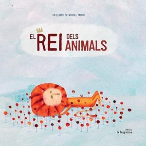 EL REI DELS ANIMALS | 9788416226511 | TANCO, MIGUEL | Llibreria La Font de Mimir - Llibreria online Barcelona - Comprar llibres català i castellà