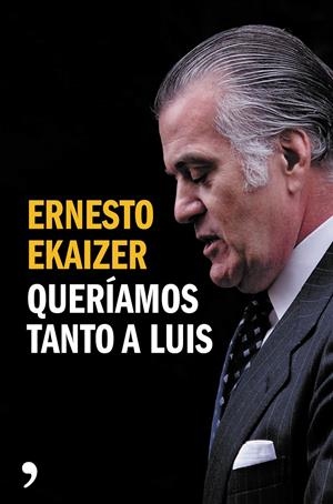 QUERÍAMOS TANTO A LUIS | 9788499984926 | ERNESTO EKAIZER | Llibreria La Font de Mimir - Llibreria online Barcelona - Comprar llibres català i castellà