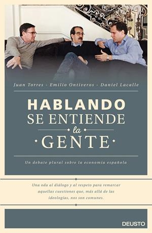 HABLANDO SE ENTIENDE LA GENTE | 9788423421060 | DANIEL LACALLE FERNANDEZ/EMILIO ONTIVEROS BAEZA/JUAN TORRES LÓPEZ | Llibreria La Font de Mimir - Llibreria online Barcelona - Comprar llibres català i castellà