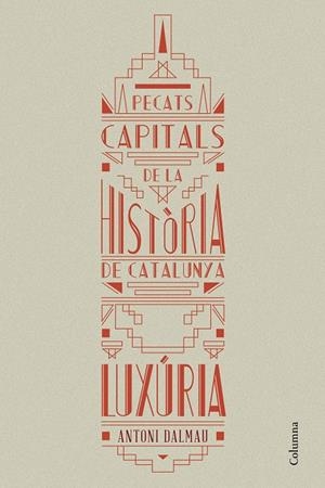 PECATS CAPITALS DE LA HISTÒRIA DE CATALUNYA. LUXÚRIA | 9788466419925 | ANTONI DALMAU I RIBALTA | Llibreria La Font de Mimir - Llibreria online Barcelona - Comprar llibres català i castellà