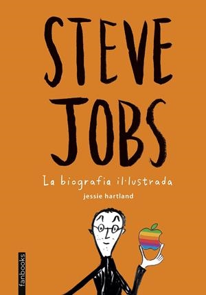 STEVE JOBS. LA BIOGRAFIA IL·LUSTRADA | 9788416297399 | JESSIE HARTLAND | Llibreria La Font de Mimir - Llibreria online Barcelona - Comprar llibres català i castellà