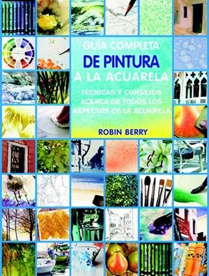 GUÍA COMPLETA DE TÉCNICAS DE ACUARELA | 9788415053187 | BERRY, ROBIN | Llibreria La Font de Mimir - Llibreria online Barcelona - Comprar llibres català i castellà