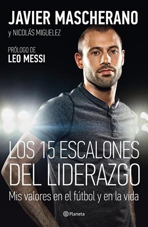 LOS 15 ESCALONES DEL LIDERAZGO | 9788408146650 | JAVIER MASCHERANO/NICOLÁS MIGUELEZ | Llibreria La Font de Mimir - Llibreria online Barcelona - Comprar llibres català i castellà
