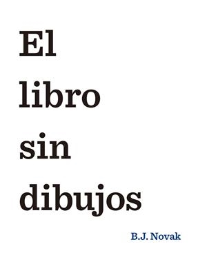 EL LIBRO SIN DIBUJOS | 9788408145462 | B. J. NOVAK | Llibreria La Font de Mimir - Llibreria online Barcelona - Comprar llibres català i castellà