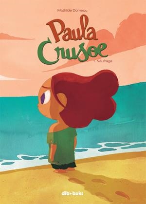 PAULA CRUSOE 1 | 9788415850946 | DOMECQ, MATHILDE | Llibreria La Font de Mimir - Llibreria online Barcelona - Comprar llibres català i castellà