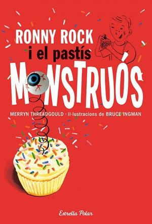 RONNY ROCK I EL PASTÍS MONSTRUÓS | 9788415697251 | MERRYN THREADGOULD/BRUCE INGMAN | Llibreria La Font de Mimir - Llibreria online Barcelona - Comprar llibres català i castellà