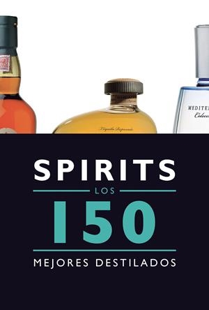 SPIRITS. LOS 150 MEJORES DESTILADOS | 9788408145585 | JESUS BERNAD DUEÑAS | Llibreria La Font de Mimir - Llibreria online Barcelona - Comprar llibres català i castellà