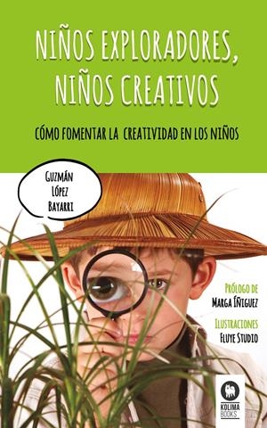 NIÑOS EXPLORADORES, NIÑOS CREATIVOS | 9788416364268 | LÓPEZ BAYARRI, GUZMÁN | Llibreria La Font de Mimir - Llibreria online Barcelona - Comprar llibres català i castellà