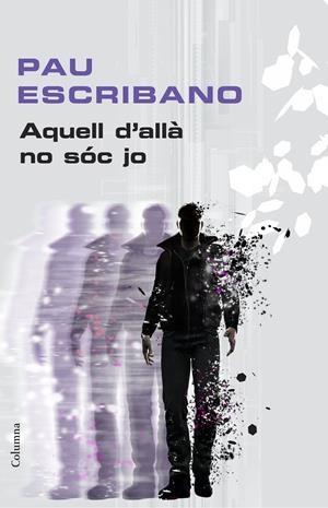 AQUELL D'ALLÀ NO SÓC JO | 9788466419918 | PAU ESCRIBANO VALLS | Llibreria La Font de Mimir - Llibreria online Barcelona - Comprar llibres català i castellà