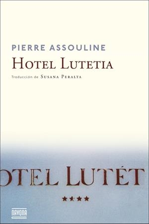 HOTEL LUTETIA | 9788416259250 | ASSOULINE, PIERRE | Llibreria La Font de Mimir - Llibreria online Barcelona - Comprar llibres català i castellà
