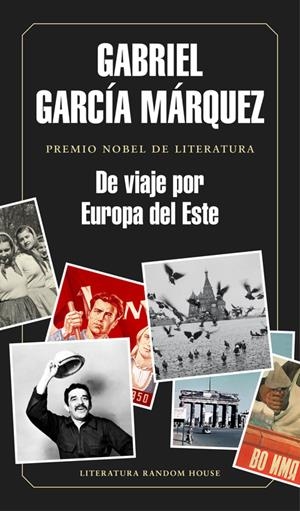 DE VIAJE POR EUROPA DEL ESTE | 9788439730460 | GARCÍA MÁRQUEZ,GABRIEL | Llibreria La Font de Mimir - Llibreria online Barcelona - Comprar llibres català i castellà