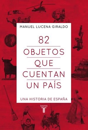 82 OBJETOS QUE CUENTAN UN PAÍS | 9788430607303 | LUCENA,MANUEL | Llibreria La Font de Mimir - Llibreria online Barcelona - Comprar llibres català i castellà