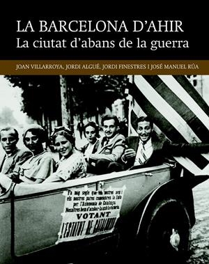 LA CIUTAT D'ABANS DE LA GUERRA | 9788416139491 | VILLARROYA FONT, JOAN/ALGUÉ SALA, JORDI/FINESTRES MARTÍNEZ, JORDI/RÚA FERNÁNADEZ, JOSÉ MANUEL | Llibreria La Font de Mimir - Llibreria online Barcelona - Comprar llibres català i castellà