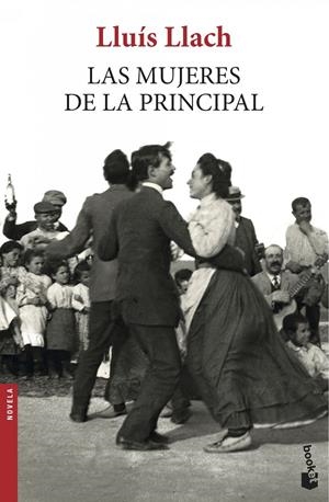 LAS MUJERES DE LA PRINCIPAL | 9788432225239 | LLUÍS LLACH | Llibreria La Font de Mimir - Llibreria online Barcelona - Comprar llibres català i castellà