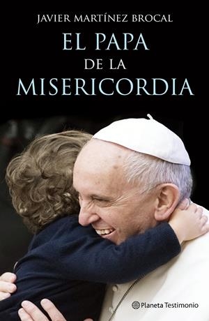 EL PAPA DE LA MISERICORDIA | 9788408147497 | JAVIER MARTÍNEZ-BROCAL | Llibreria La Font de Mimir - Llibreria online Barcelona - Comprar llibres català i castellà
